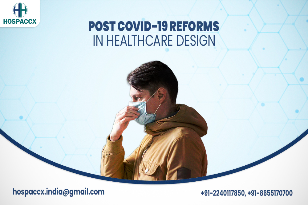 Post COVID-19 Reforms In Healthcare Design