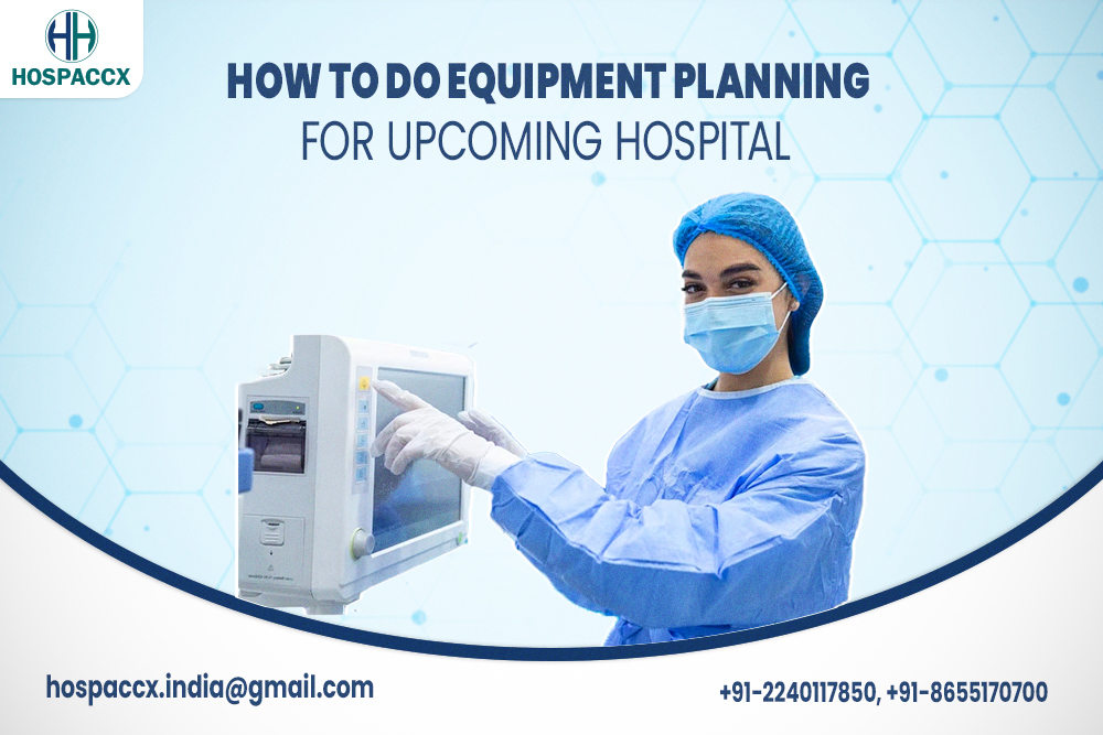 How To Do Equipment Planning For Upcoming Hospital