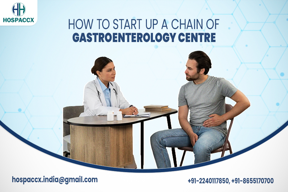 How to start up a chain of gastroentrology Centre