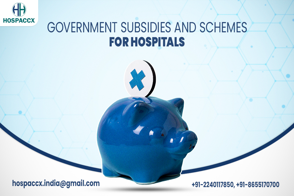 Government Subsidies And Schemes For Hospitals