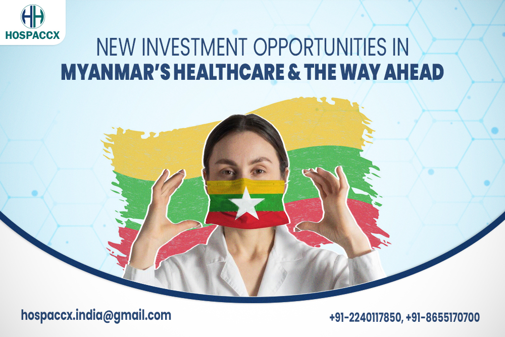 New Investment Opporunities In Myanmars Healthcare & The Way Ahead