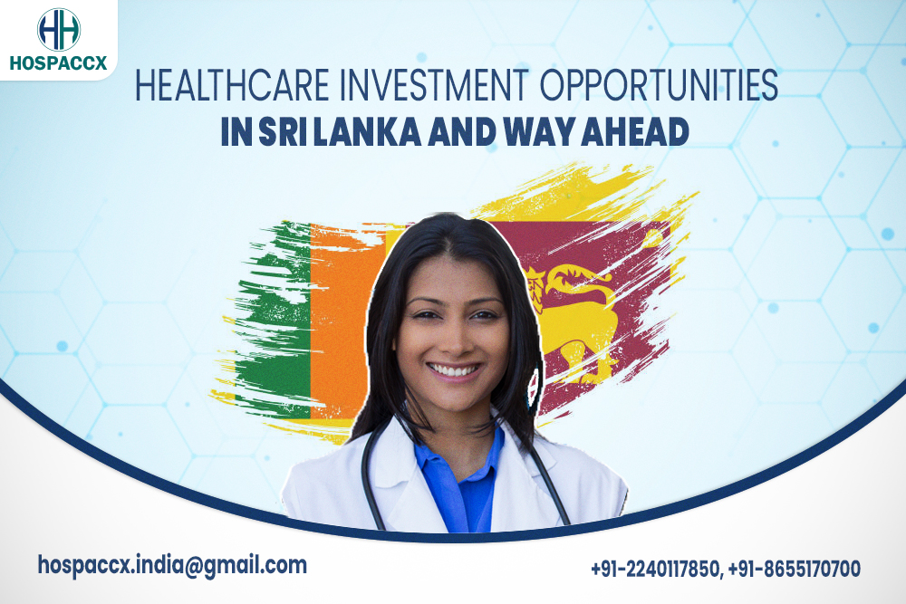 Healthcare Investment Opportunities In Sri Lanka And Way Ahead
