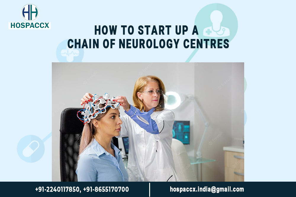 hspx HEALTH FINANCE How to start up a CHAIN OF Neurology centres How to start up a chain of Neurology centres