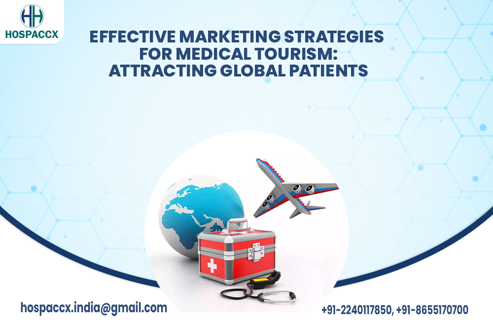 EFFECTIVE MARKETING STRATEGIES FOR MEDICAL TOURISM: ATTRACTING GLOBAL PATIENTS