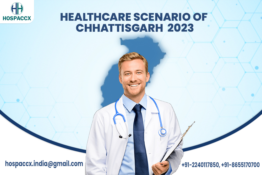 HEALTHCARE SCENARIO OF CHHATTISGARH 2023