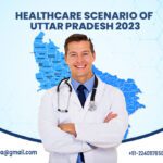 HEALTHCARE SCENARIO UTTAR PRADESH 2023