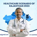 HEALTHCARE SCENARIO OF RAJASTHAN 2023