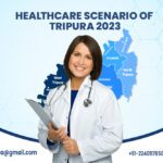 HEALTHCARE SCENARIO TRIPURA 2023
