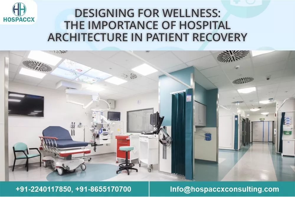 Designing for Wellness: The Importance of Hospital Architecture in Patient Recovery