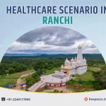 RANCHI HEALTHCARE SCENARIO OF RANCHI 2025