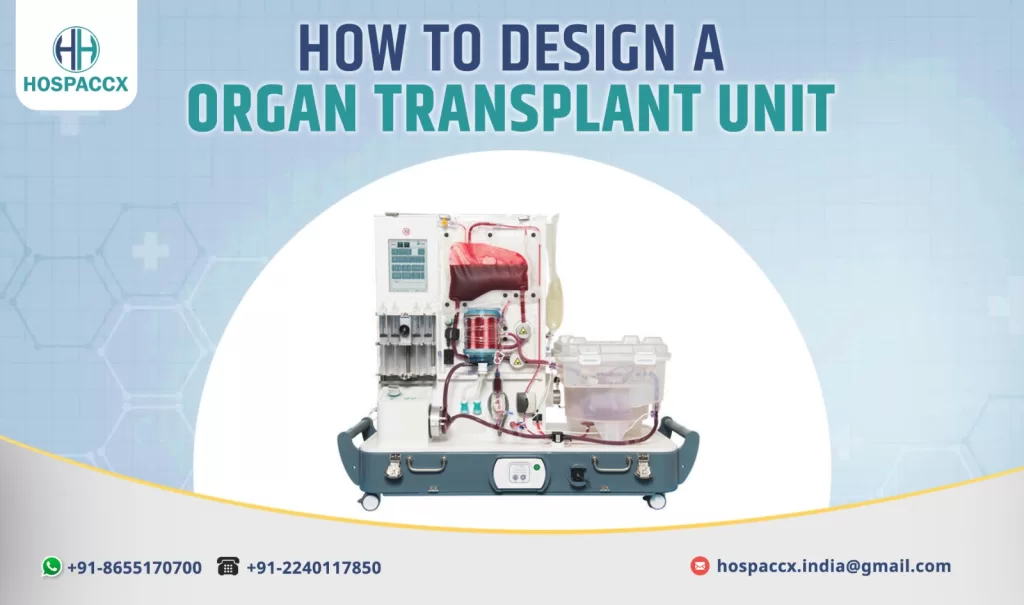 WhatsApp Image 2025 07 30 at 4.50.54 PM How to Design Organ Transplant Unit Care Centre: A Comprehensive Guide