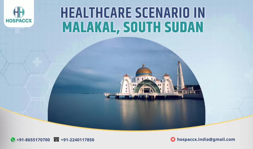 Challenges and opportunities in Malakal, South Sudan healthcare system